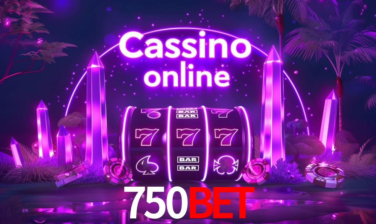 750bet Caça-níqueis móveis